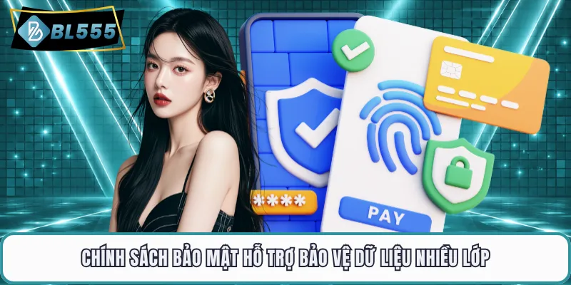 Chính sách bảo mật hỗ trợ bảo vệ dữ liệu nhiều lớp