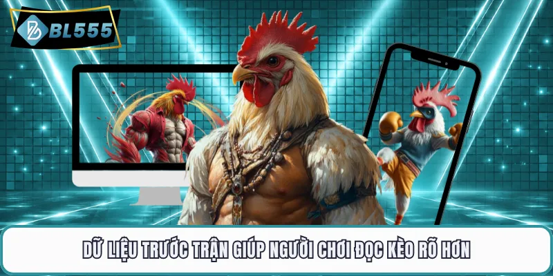 Dữ liệu trước trận giúp người chơi đọc kèo rõ hơn