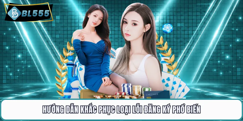 Hướng dẫn khắc phục loại lỗi đăng ký phổ biến