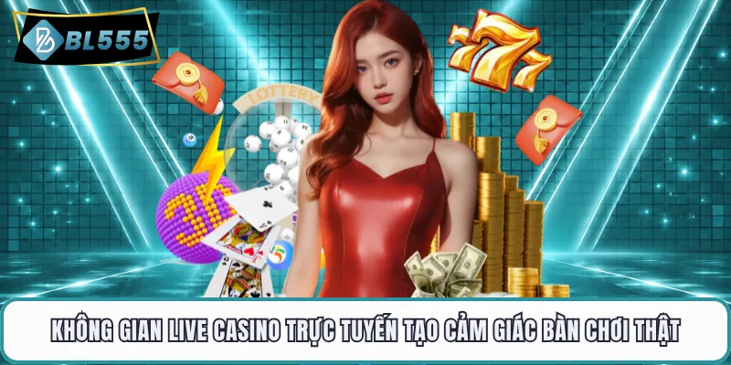 Không gian live casino trực tuyến tạo cảm giác bàn chơi thật