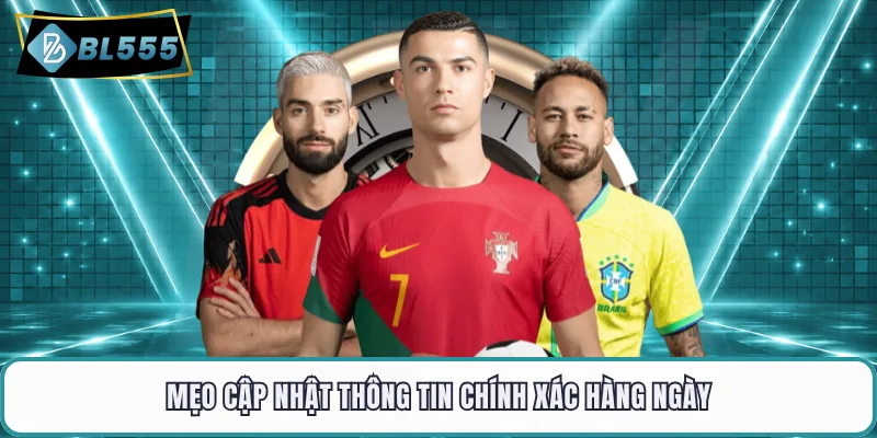 Mẹo cập nhật thông tin chính xác hàng ngày